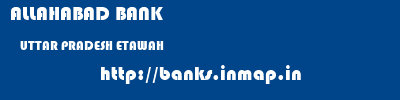 ALLAHABAD BANK  UTTAR PRADESH ETAWAH    banks information 